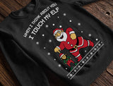 I Touch My Elf Ugly Christmas Sweater Sweatshirt 