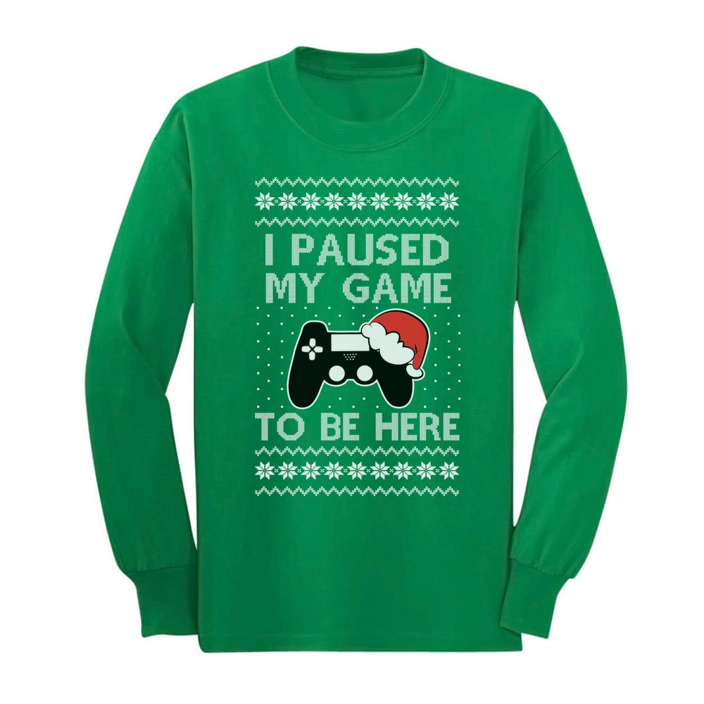 I Paused My Game to Be Here Ugly Christmas Youth Kids Long Sleeve T-Shirt