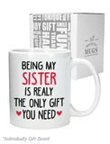 Sister Mugs from Sister Funny Being My Sister is The Only Gift You Need Mug 