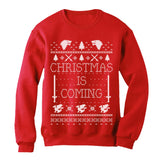 Christmas Is Coming Ugly Christmas Sweatshirt