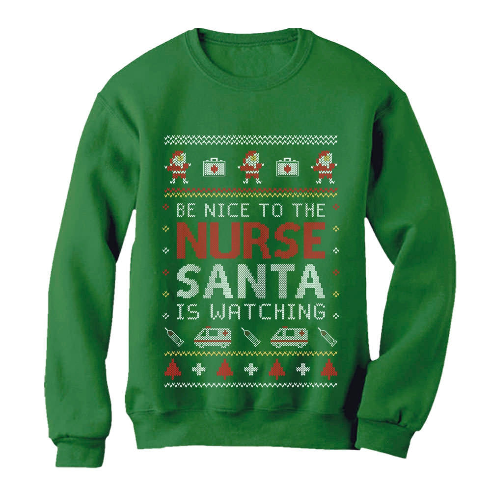 Be Nice To The Nurse Santa Is Watching Ugly Christmas Women Sweatshirt