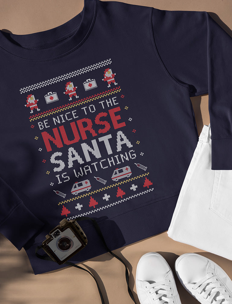 Be Nice To The Nurse Santa Is Watching Ugly Christmas Women Sweatshirt
