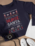 Be Nice To The Nurse Santa Is Watching Ugly Christmas Women Sweatshirt