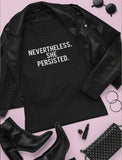 Nevertheless She Persisted Feminism Quotes Gifts Womens Rights Women T-Shirt 