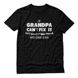 If Grandpa Can't Fix It No One Can - Gift For Grandad Funny T-Shirt