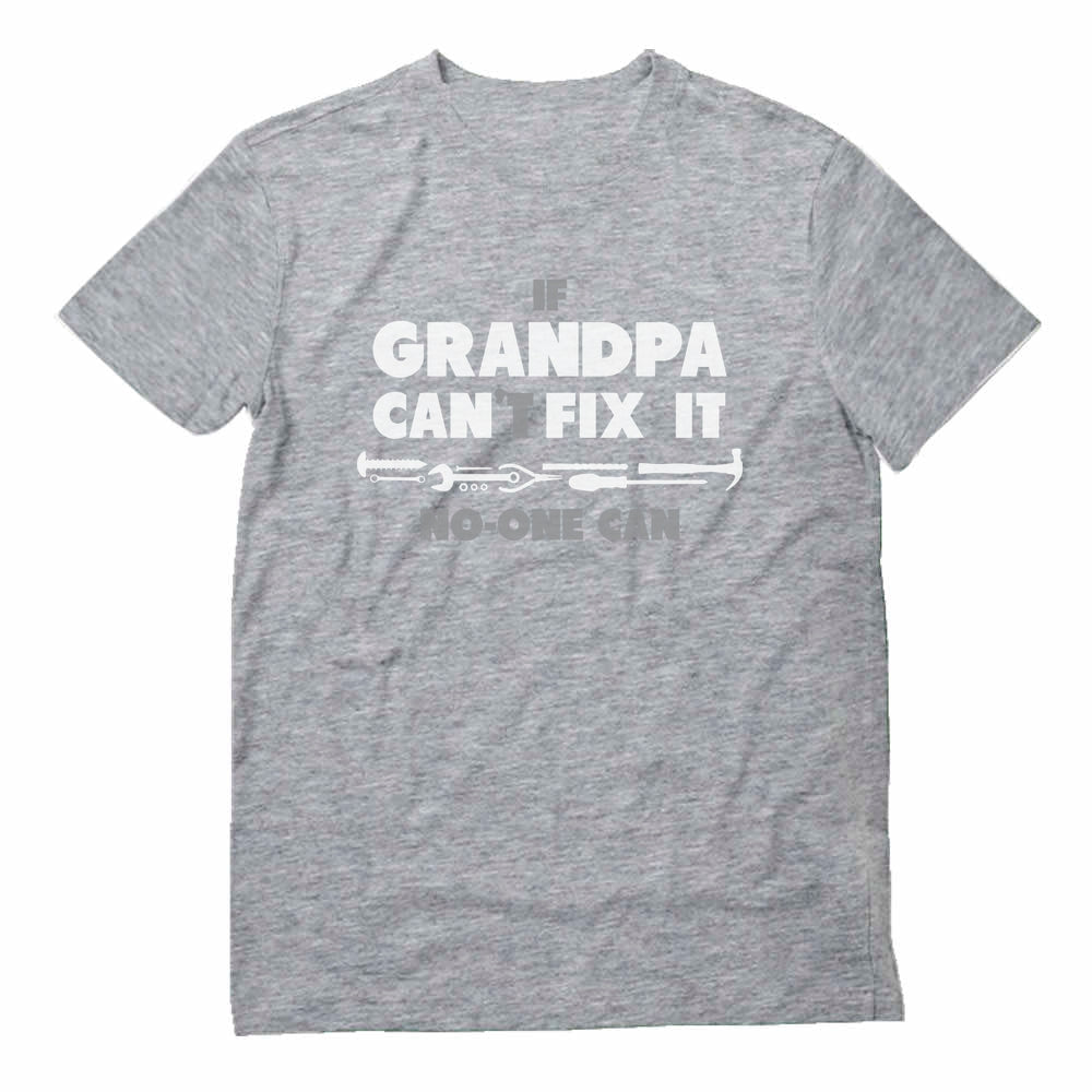 If Grandpa Can't Fix It No One Can - Gift For Grandad Funny T-Shirt