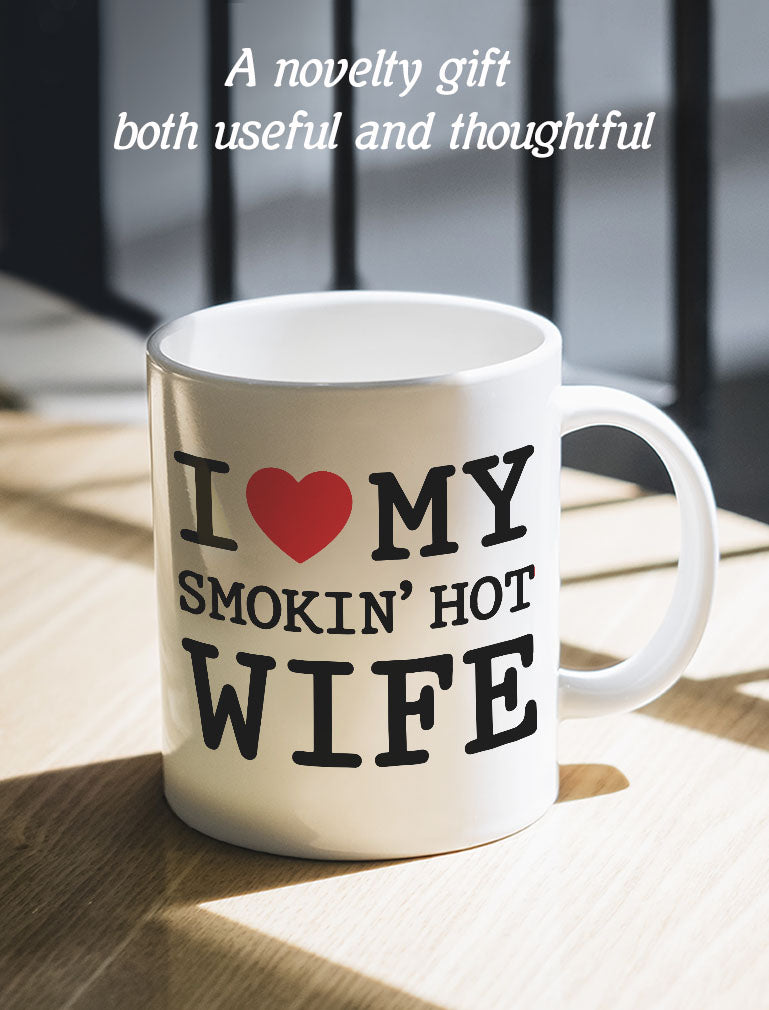 I Love My Smokin' Hot Wife Romantic Coffee Mug