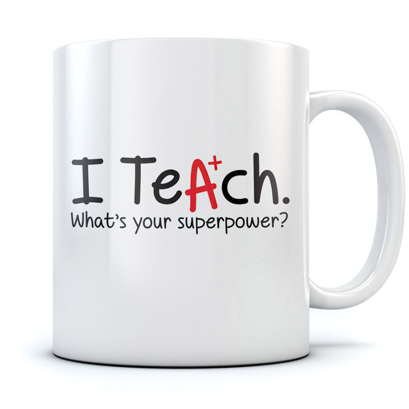 I Teach Whats Your Superpower? Coffee Mug For Teachers