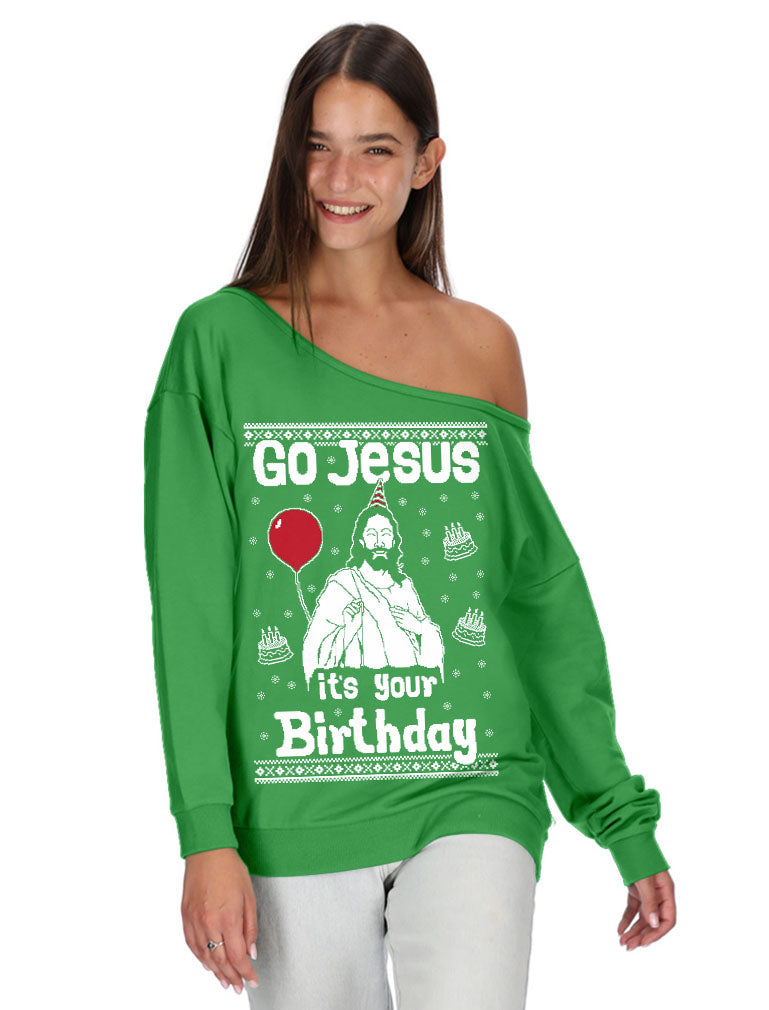 Go Jesus it's Your Birthday Ugly Christmas Sweater Off shoulder sweatshirt