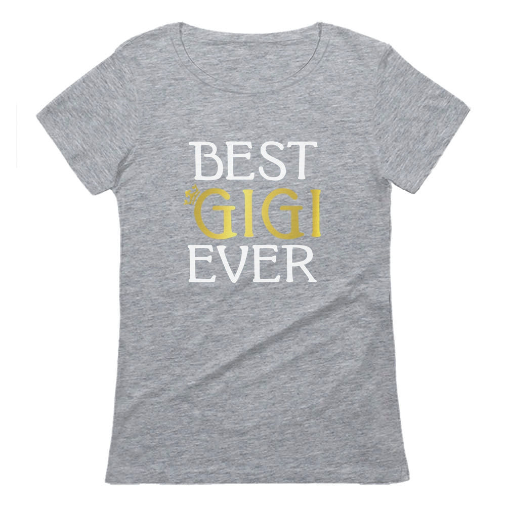 Best Gigi Ever - Best Gift for Grandma Women T-Shirt