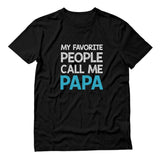 My Favorite People Call Me PAPA T-Shirt 
