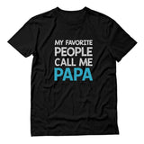 My Favorite People Call Me PAPA T-Shirt