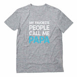 My Favorite People Call Me PAPA T-Shirt