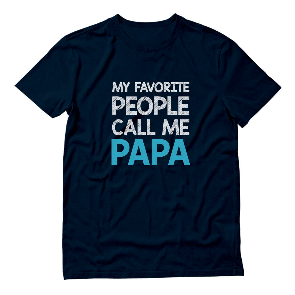 My Favorite People Call Me PAPA T-Shirt