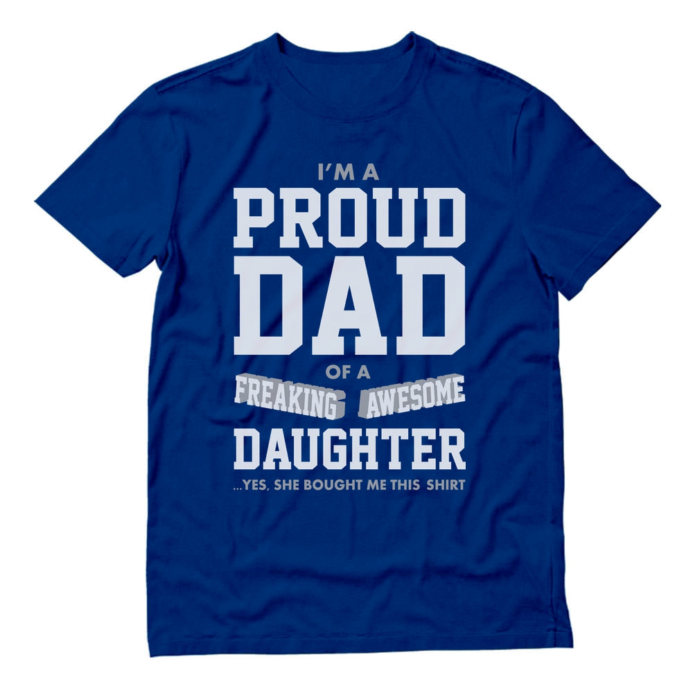 Proud Dad Of A Freaking Awesome Daughter T-Shirt