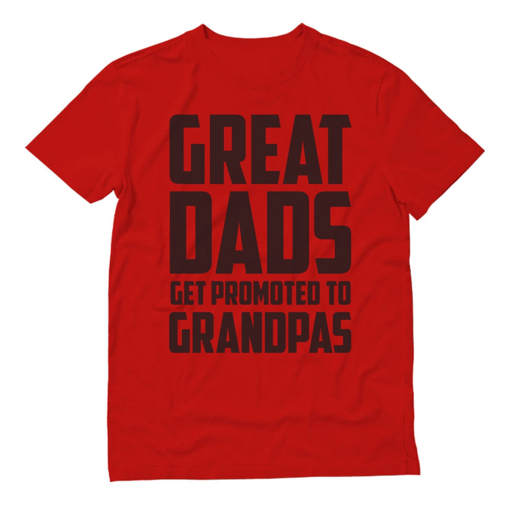 Great Dads Get Promoted To Grandpas T-Shirt