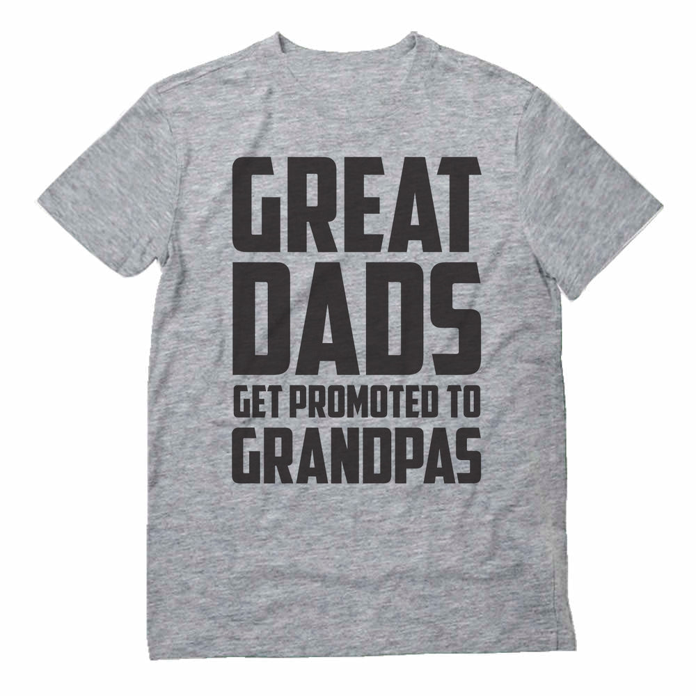 Great Dads Get Promoted To Grandpas T-Shirt