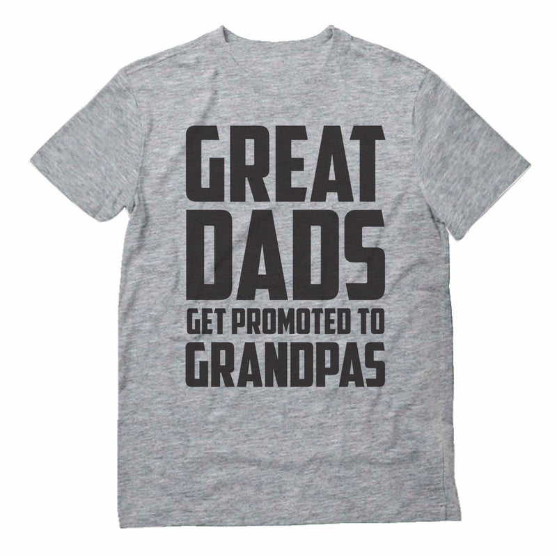Great Dads Get Promoted To Grandpas T-Shirt