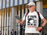 If PAPA Can't Fix It  We're All Screwed T-Shirt