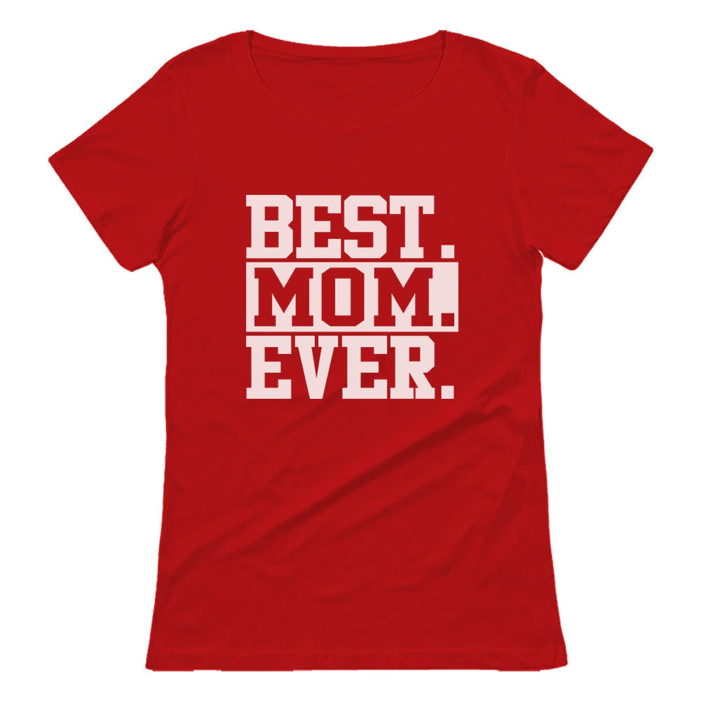 Best Mom Ever Women T-Shirt