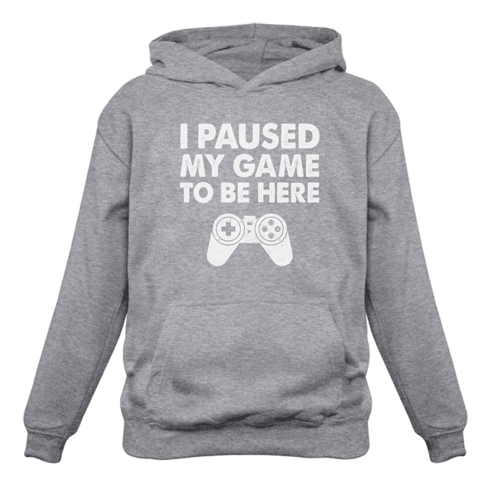 I Paused My Game To Be Here Hoodie (Sweatshirt)