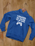 I Paused My Game To Be Here Youth Hoodie
