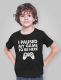 I Paused My Game To Be Here Youth Kids T-Shirt 