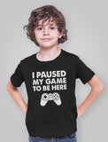 I Paused My Game To Be Here Youth Kids T-Shirt