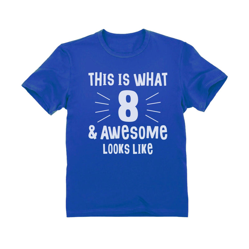 This Is What 8 & Awesome Looks Like Youth Kids T-Shirt