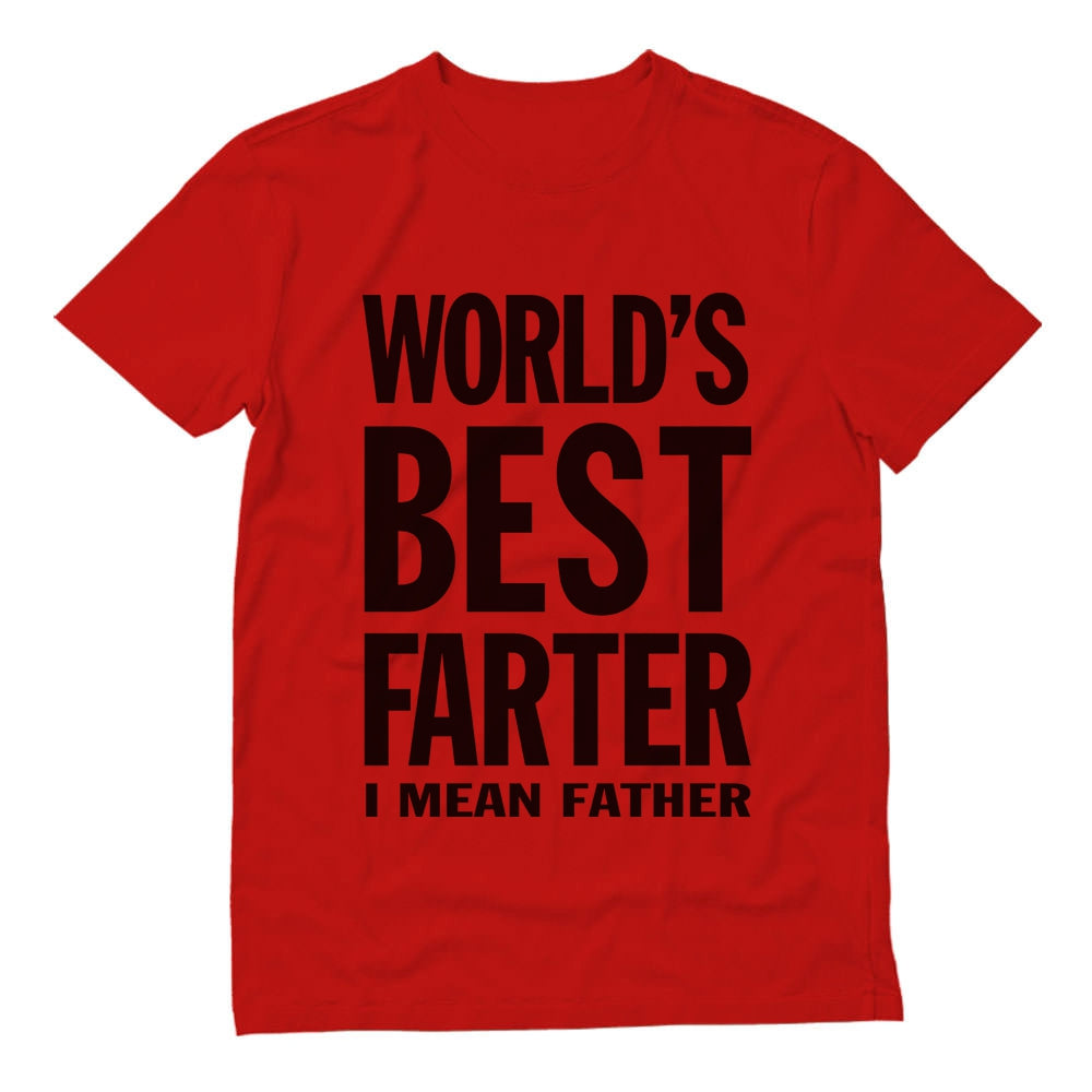 Worlds Greatest Farter, I Mean Father T-Shirt