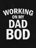 Working On My Dad Bod T-Shirt 