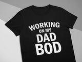 Working On My Dad Bod T-Shirt 