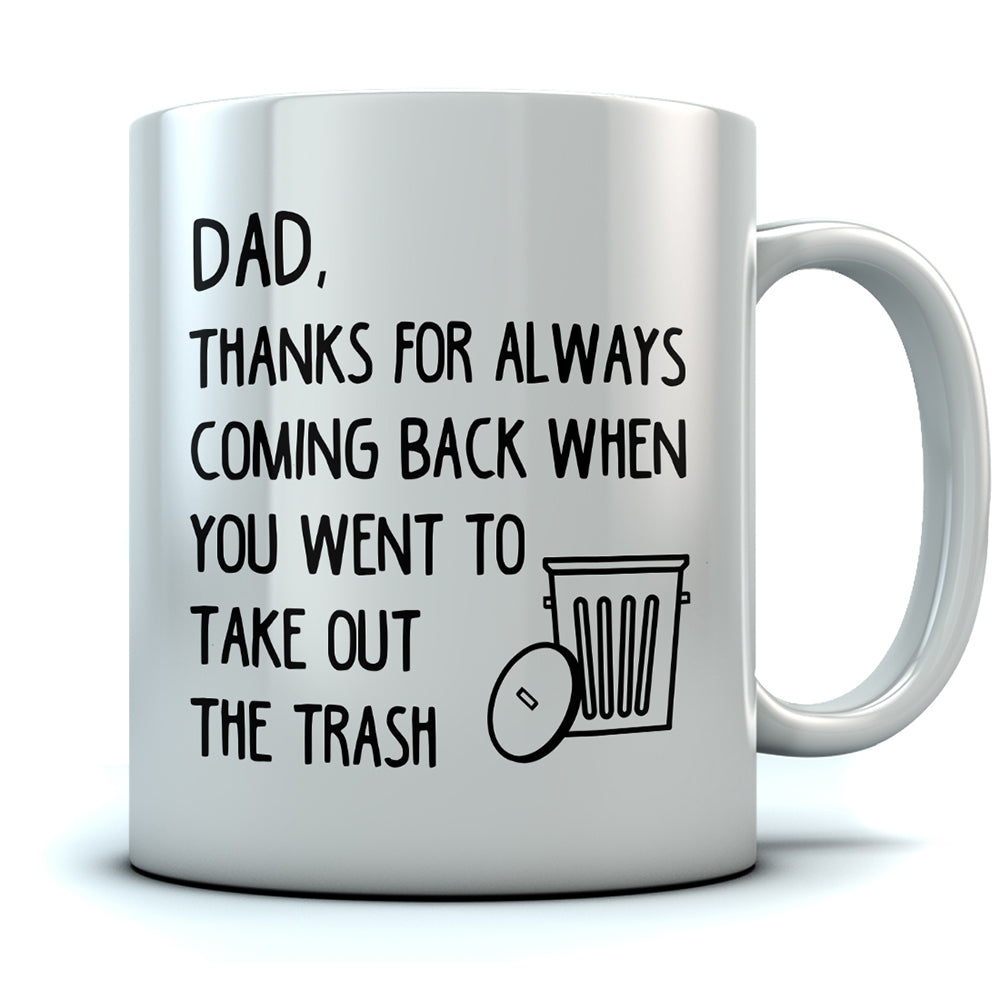 Dad Thanks for Always Coming Back Coffee Mug - White 1