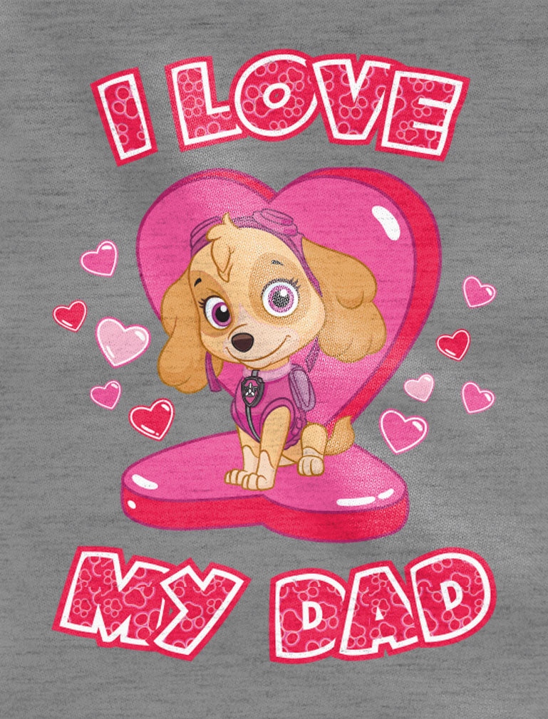 I Love My Dad Official Paw Patrol SKYE Toddler Kids Girls' Fitted T-Shirt - Gray 5