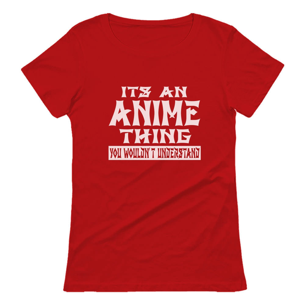 It's An Anime Thing You Wouldn't Understand Women T-Shirt - Red 4