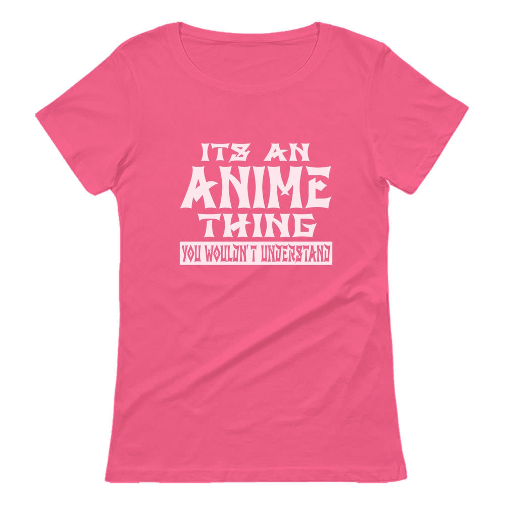 It's An Anime Thing You Wouldn't Understand Women T-Shirt - Pink 5