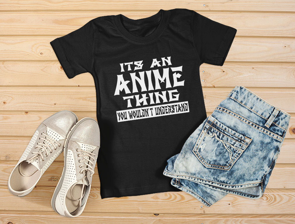 It's An Anime Thing You Wouldn't Understand Women T-Shirt 