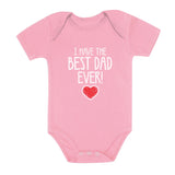 I Have The BEST DAD EVER! Baby Bodysuit 