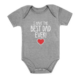 I Have The BEST DAD EVER! Baby Bodysuit 