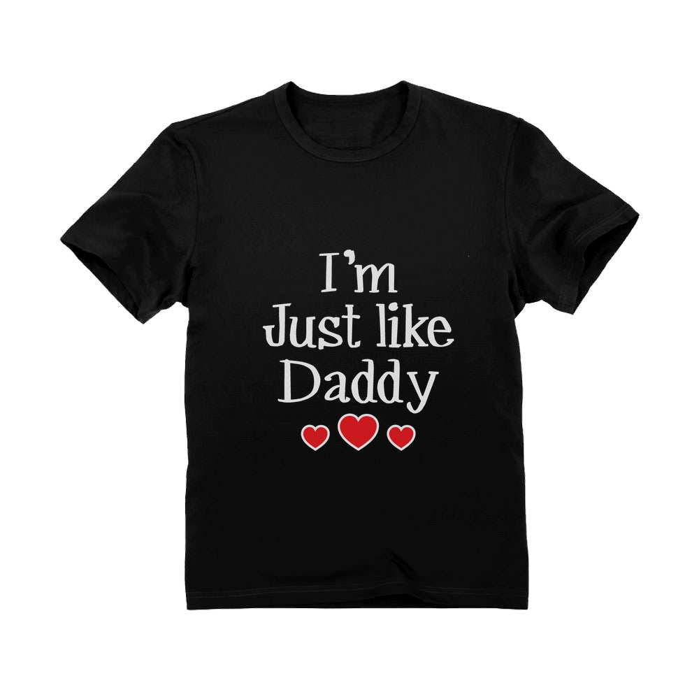 I'm Just Like Daddy Toddler Kids T-Shirt 