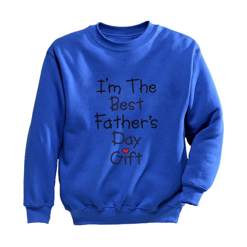 I'm The Best Father's Day Gift Kids Sweatshirt 
