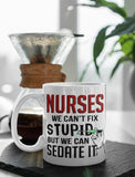 Thumbnail Nurses We Can't Fix Stupid But We Can Sedate It Ceramic Mug White 3