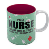 I'm A Nurse To Save Time Assume I'm Never Wrong Funny Coffee Mug 