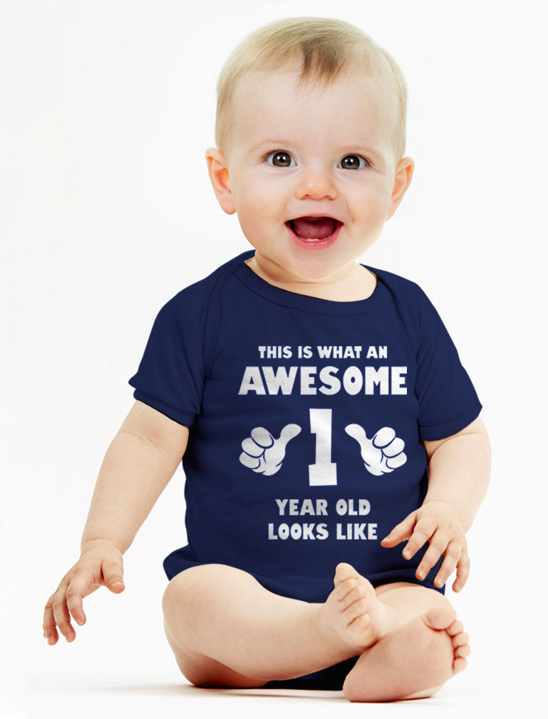 This Is What an Awesome One Year Old Looks Like Baby Bodysuit 