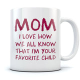 Thumbnail I'm Your Favorite Child Funny Mug for Mom White 1