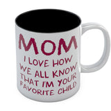 I'm Your Favorite Child Funny Mug for Mom 