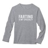 Farting Is My Specialty Funny Fart Gift Long Sleeve T-Shirt 