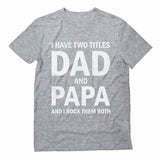 Thumbnail I Have Two Titles Dad and Papa Father's Day T-Shirt Gray 4