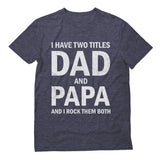 I Have Two Titles Dad and Papa Father's Day T-Shirt 