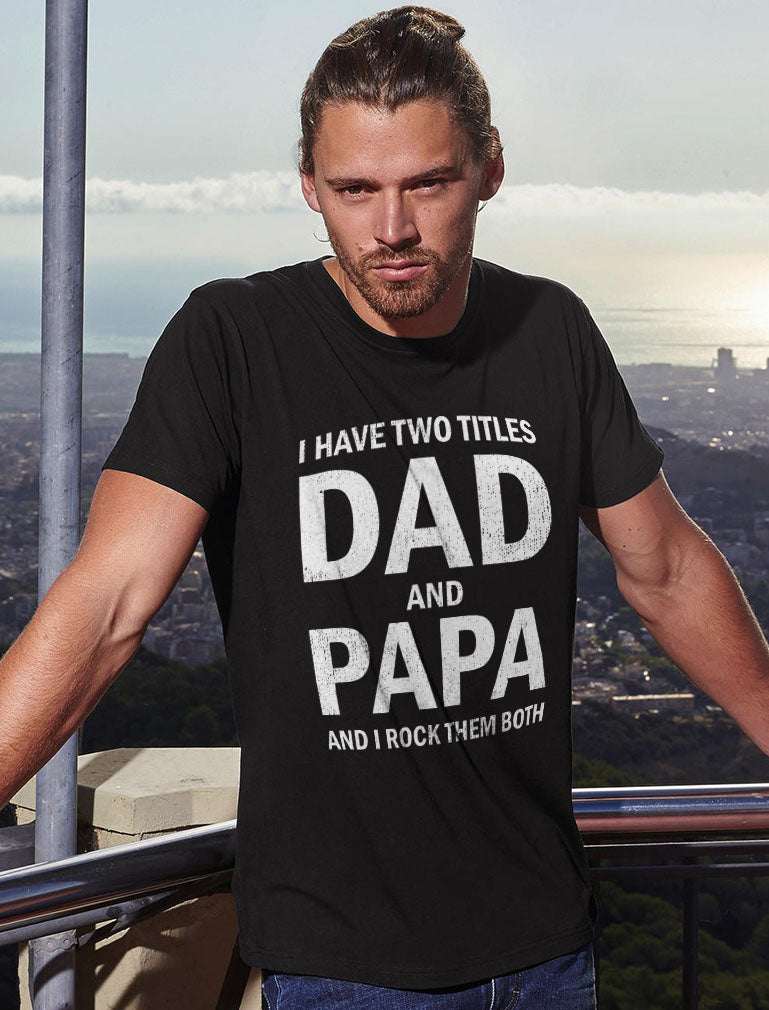 I Have Two Titles Dad and Papa Father's Day T-Shirt - Heather Navy 9